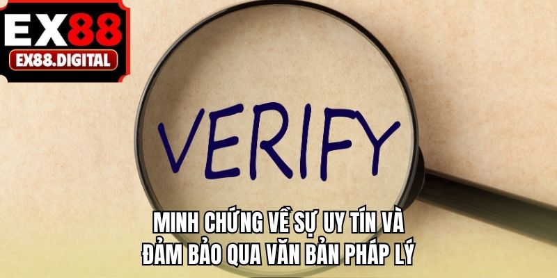 Minh chứng về sự uy tín và đảm bảo qua văn bản pháp lý