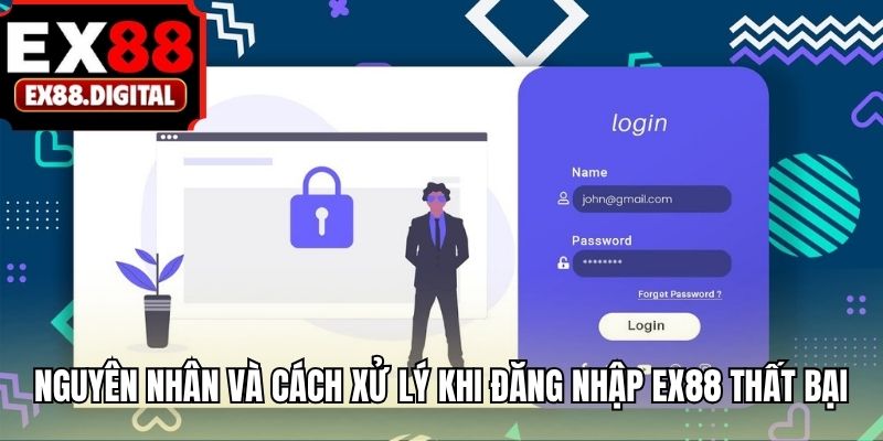 Nguyên nhân và cách xử lý khi đăng nhập EX88 thất bại